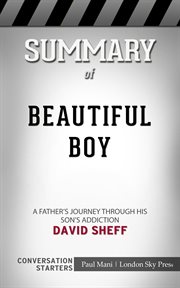 Summary of beautiful boy: a father's journey through his son's addiction: conversation starters cover image