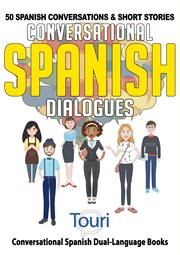 Conversational spanish dialogues. 50 Spanish Conversations & Short Stories cover image