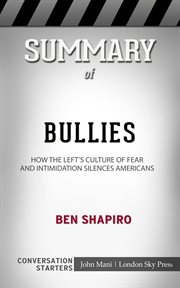 Summary of bullies. How the Left's Culture of Fear and Intimidation Silences Americans: Conversation Starters cover image