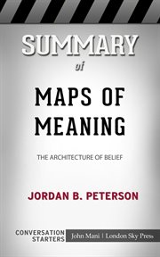 Summary of maps of meaning. The Architecture of Belief: Conversation Starters cover image