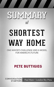 Summary of shortest way home. One Mayor's Challenge and a Model for America's Future: Conversation Starters cover image
