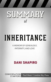 Summary of inheritance. A Memoir of Genealogy, Paternity, and Love: Conversation Starters cover image