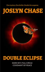 Double eclipse. Dark Sky, Full Circle & Covenant of Peace cover image