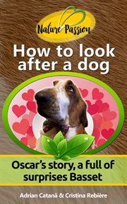 How to look after a dog. Oscar's story, a full of surprises Basset cover image