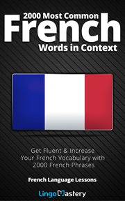 2000 most common french words in context. Get Fluent & Increase Your French Vocabulary with 2000 French Phrases cover image