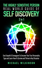 The highly sensitive person real world guide of self discovery 2 in 1. Use Empath & Enneagram To Uncover Your True Personality Type & Learn How To Survive & Thrive in Any cover image