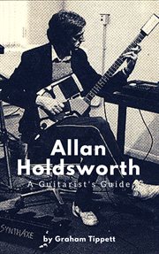 Allan holdsworth. A Guitarist's Guide cover image