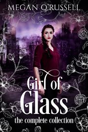 Girl of glass. The Complete Collection cover image