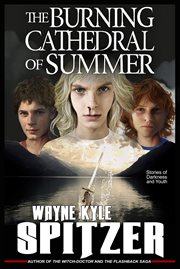 The burning cathedral of summer. Stories of Darkness and Youth cover image