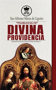 San alfonso maria de ligorio sobre como aceptar y amar la voluntad de dios y su divina providencia cover image