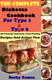 The complete diabetes cookbook for type 1 & type 2: 80 perfectly portioned, heart-healthy, recipe cover image