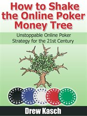 How to shake the online poker money tree. Unstoppable Online Poker Strategy for the 21st Century cover image