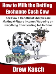 How to milk the betting exchange cash cow cover image