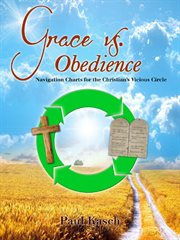 Grace vs. obedience. Navigation Charts for the Christian's Vicious Circle cover image