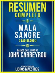 Resumen completo: mala sangre (bad blood) - basado en el libro de john carreyrou cover image