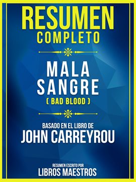 Cover image for Resumen Completo: Mala Sangre (Bad Blood) - Basado En El Libro De John Carreyrou