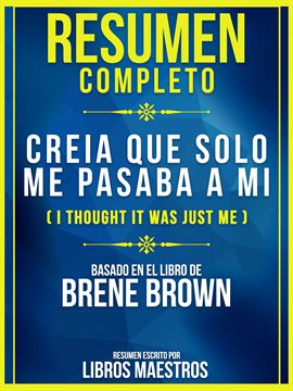 Cover image for Resumen Completo: Creia Que Solo Me Pasaba A Mi (I Thought It Was Just Me) - Basado En El Libro D