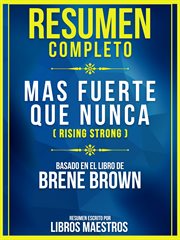 Resumen completo: mas fuerte que nunca (rising strong) - basado en el libro de brene brown cover image