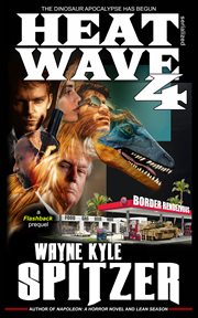 Heat wave 4. The Dinosaur Apocalypse Has Begun cover image