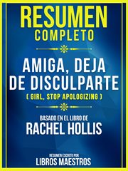 Resumen completo de amiga, deja de disculparte (girl, stop apologizing) - basado en el libro de cover image