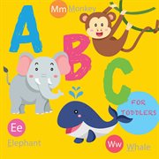 Abc for toddlers. Animals Alphabet for Preschool Learning cover image