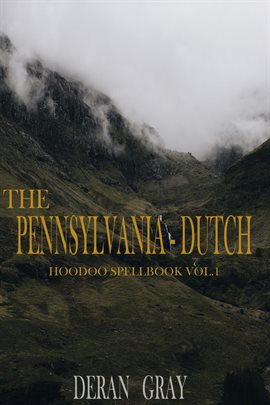 Cover image for The Pennsylvania-Dutch Hoodoo Spellbook, Volume 1