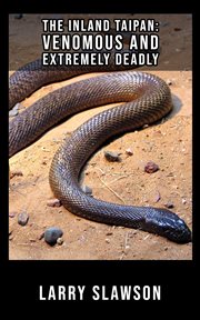 The inland taipan. Venomous and Extremely Deadly cover image