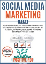Social media marketing 2020. Your Step-by-Step Guide to Social Media Marketing Strategies on How to Gain a Massive Following on F cover image
