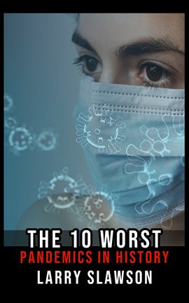 The 10 Worst Pandemics In History Kalamazoo Public Library