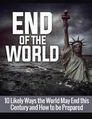 Signs of the end of the world. 10 Likely Ways the World May End this Century and How to be Prepared cover image