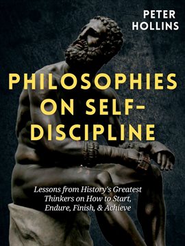 Cover image for Philosophies on Self-Discipline: Lessons from History's Greatest Thinkers on How to Start, Endure
