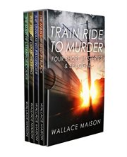 Train ride to murder. Four Short Mysteries & Epilogue cover image