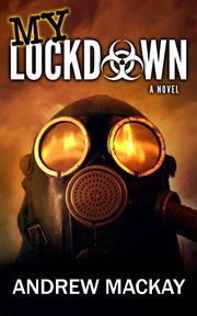 My lockdown. A Virus Outbreak Horror Thriller cover image