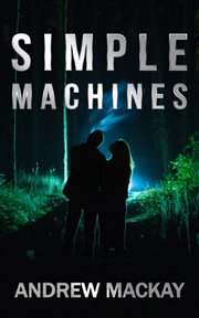 Simple machines. An Unputdownable Romantic Thriller Tale cover image