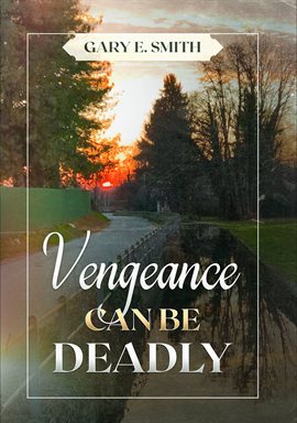 Cover image for Vengeance Can Be Deadly