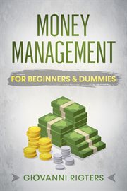 Money management for beginners & dummies. Money Management for Beginners & Dummies cover image