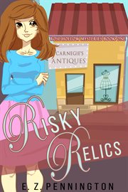 Risky relics. A Small Town Cozy Mystery cover image