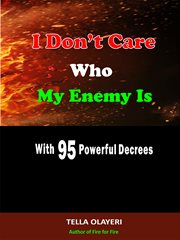 I don't care who my enemy is with 95 powerful decrees cover image
