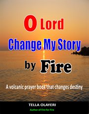 O lord change my story by fire cover image