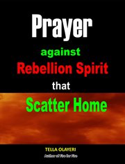 Prayer against rebellion spirit that scatter home cover image