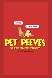 Pet peeves. And Other Creature Discomforts cover image