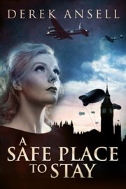 A safe place to stay. A Novel Of World War II cover image