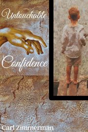 Untouchable confidence. Overcome Anxiety, Thrive in Your Relationships, Conquer Panic, Rapid Relief from Toxic Stress, Relea cover image