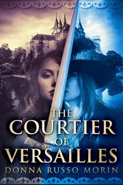 The courtier of Versailles cover image