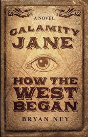 Calamity Jane : how the West began cover image