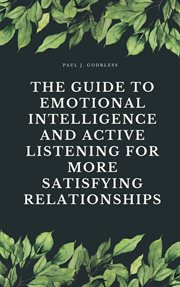 The guide to emotional intelligence and active listening for more satisfying relationships cover image