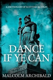 Dance if ye can. A Dictionary of Scottish Battles cover image