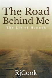 The road behind me : (the lie of Hannah), a memoir cover image