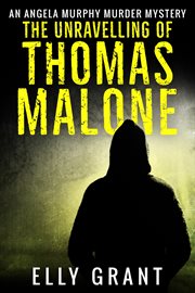 The unravelling of thomas malone cover image