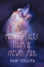 Twisted tales from a skewed mind cover image